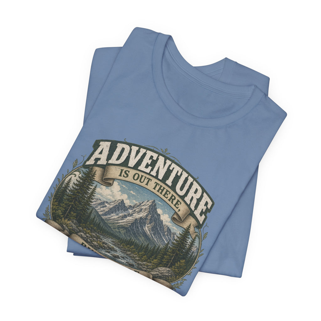 Adventure Graphic Tee — “Adventure Is Out There But So Are Serial Killers” Mountain Humor T-Shirt