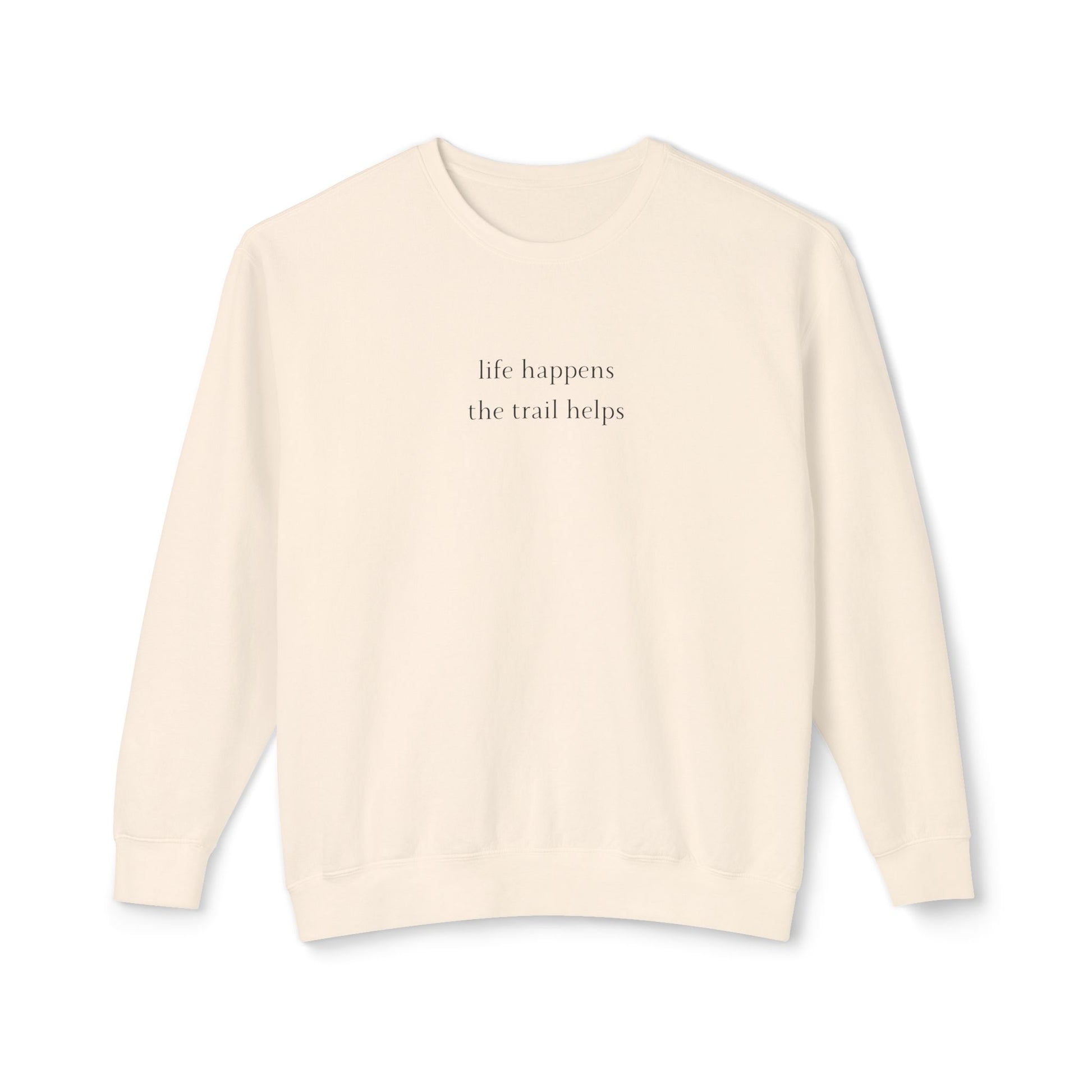 Life Happens Sweatshirt