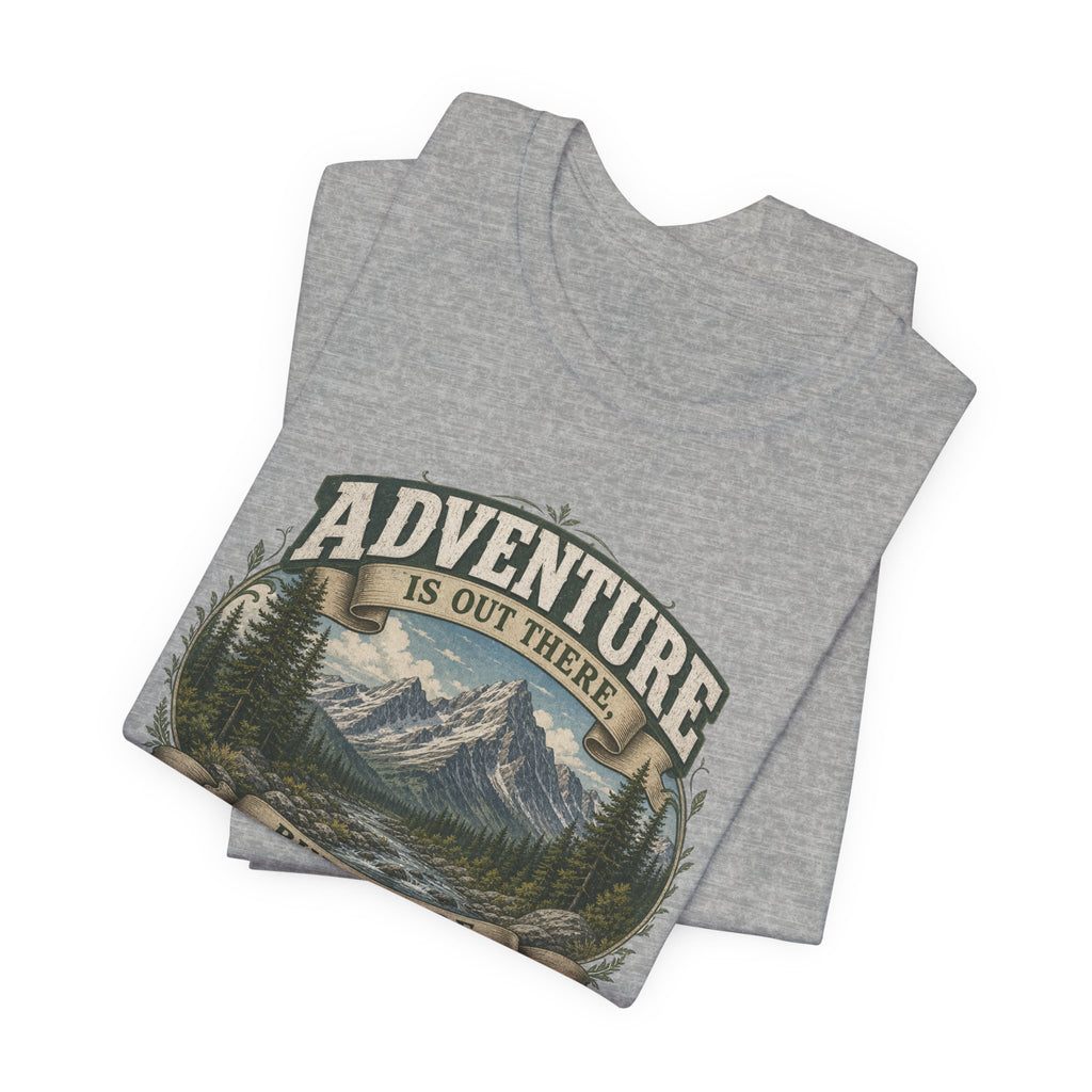 Adventure Graphic Tee — “Adventure Is Out There But So Are Serial Killers” Mountain Humor T-Shirt
